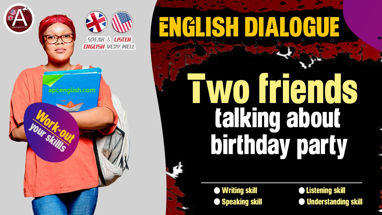 two friends talking about birthday party